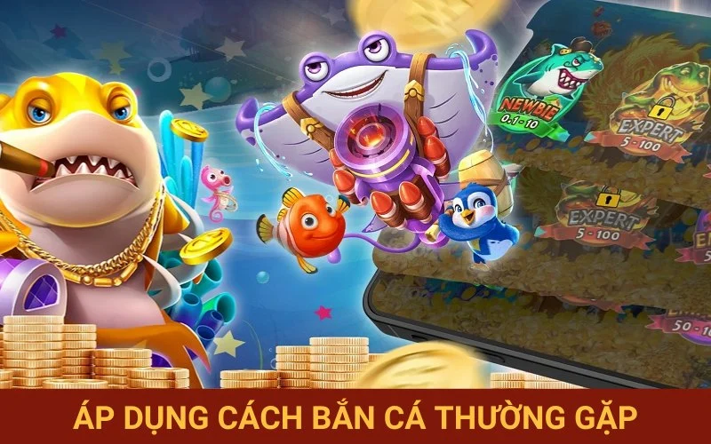 Giải quyết các kịch bản bắn cá thường thấy
