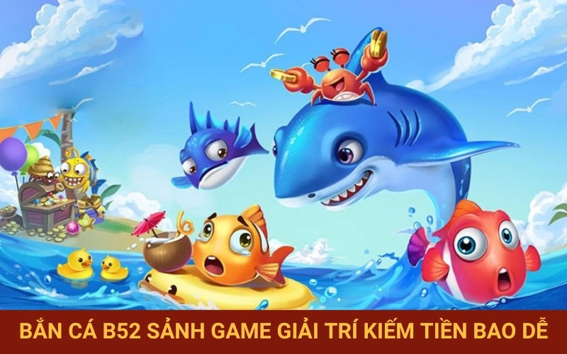 Sảnh Bắn Cá giải trí siêu cuốn