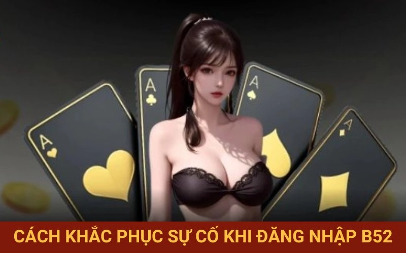 Xử lý lỗi không vào được tài khoản