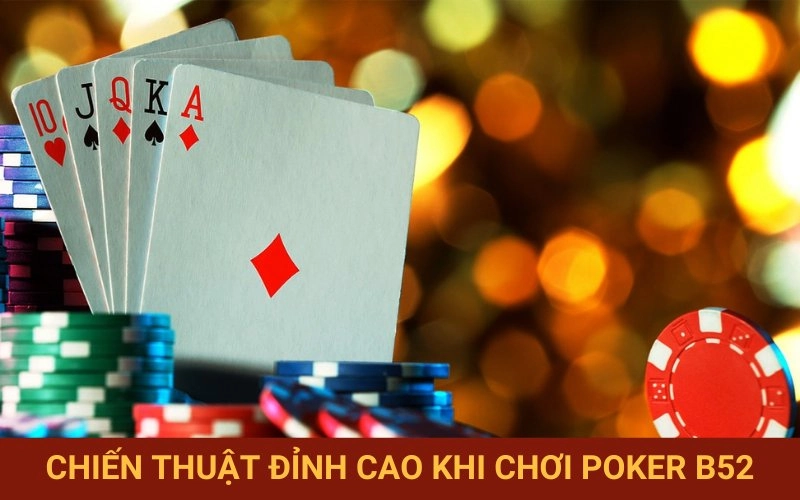 Bí quyết chinh phục bàn Poker B52
