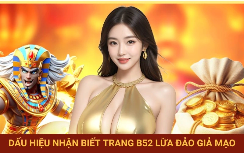 Cách nhận diện website giả mạo B52