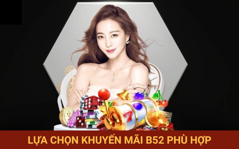 Tìm ưu đãi B52 thích hợp cho bạn