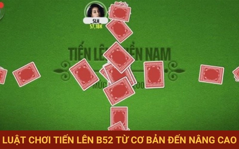 Chi tiết luật Tiến Lên B52 cho người mới