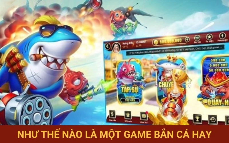 Tiêu chuẩn đánh giá trò bắn cá chất lượng