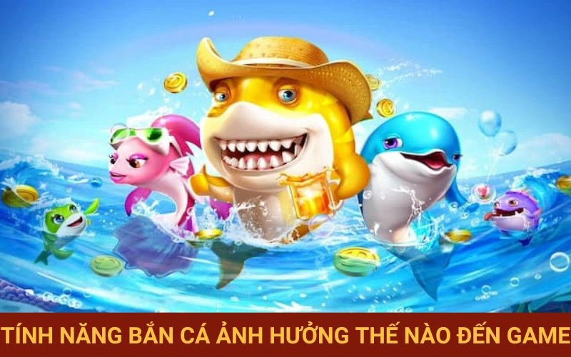 Tác động của tính năng lên trò chơi